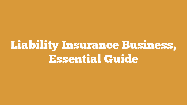 Liability Insurance Business, Essential Guide